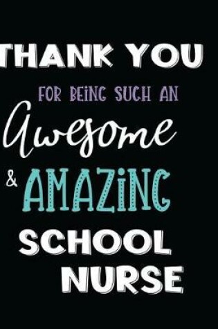 Cover of Thank You For Being Such An Awesome & Amazing School Nurse