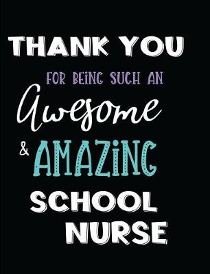Book cover for Thank You For Being Such An Awesome & Amazing School Nurse