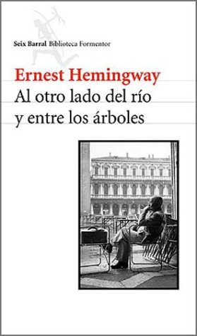 Book cover for Al Otro Lado del Rio y Entre los Arboles