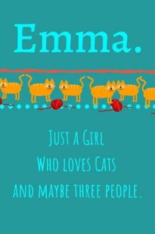 Cover of Emma. Just A Girl Who Loves Cats And Maybe Three People