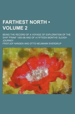Cover of Farthest North (Volume 2); Being the Record of a Voyage of Exploration of the Ship Fram 1893-96 and of a Fifteen Months' Sleigh Journey