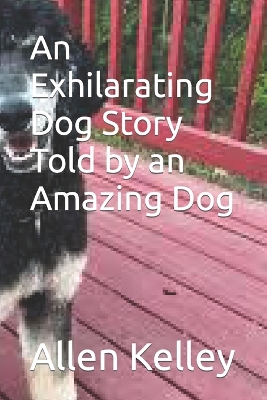 Book cover for An Exhilarating Dog Story Told by an Amazing Dog