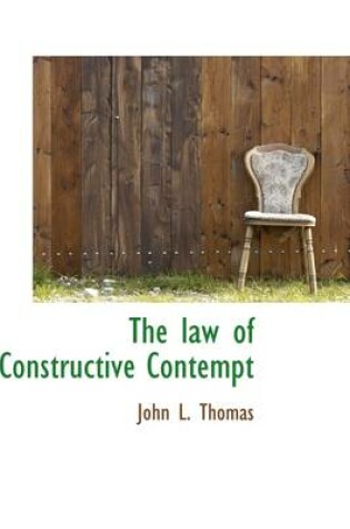 Cover of The Law of Constructive Contempt