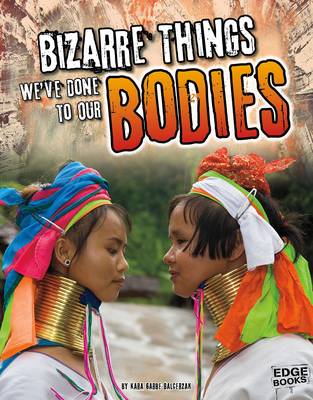 Book cover for Bizarre Things We've Done to our Bodies