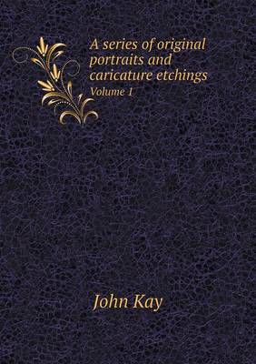 Book cover for A series of original portraits and caricature etchings Volume 1