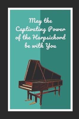 Book cover for May The Captivating Power Of The Harpsichord Be With You