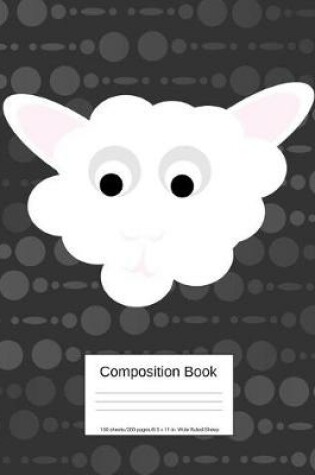 Cover of Composition Book 100 Sheets/200 Pages/8.5 X 11 In. Wide Ruled/ Sheep