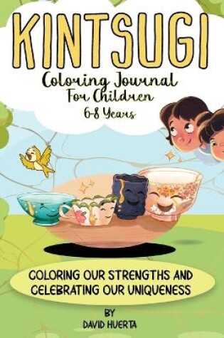 Cover of Kintsugi Coloring Journal for Children 6-8 Years