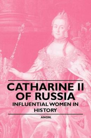 Cover of Catharine II of Russia - Influential Women in History