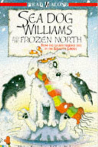 Cover of Sea Dog Williams and the Frozen North (Being the Fourth Terrible Tale of the Ghastly Ghoul)