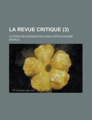 Book cover for La Revue Critique (3); Litterature-Sciences Politique-Arts-Economie Sociale