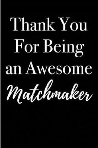 Cover of Thank You For Being an Awesome Matchmaker