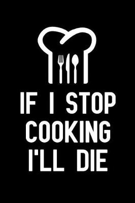 Book cover for If I Stop Cooking I'll Die