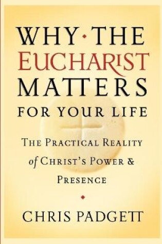 Cover of Why the Eucharist Matters for Your Life