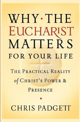 Book cover for Why the Eucharist Matters for Your Life