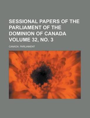 Book cover for Sessional Papers of the Parliament of the Dominion of Canada Volume 32, No. 3