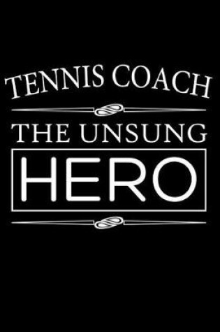 Cover of Tennis Coach The Unsung Hero