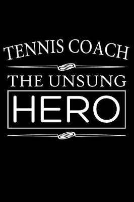 Book cover for Tennis Coach The Unsung Hero