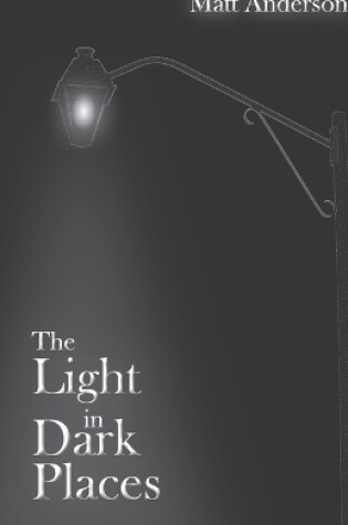 Cover of The Light in Dark Places