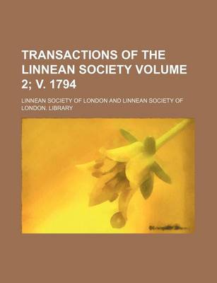 Book cover for Transactions of the Linnean Society Volume 2; V. 1794