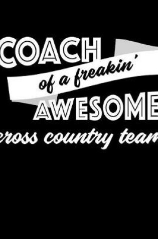 Cover of Coach of a Freakin' Awesome Cross Country Team