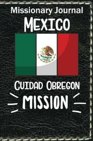 Cover of Missionary Journal Mexico Ciudad Obregon Mission
