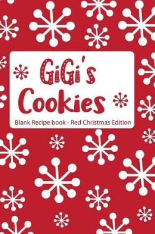 Cover of Gigi's Cookies Blank Recipe Book Red Christmas Edition