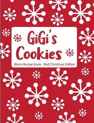 Book cover for Gigi's Cookies Blank Recipe Book Red Christmas Edition