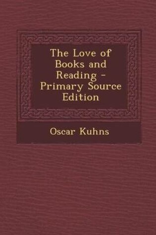 Cover of The Love of Books and Reading - Primary Source Edition