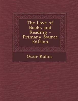 Book cover for The Love of Books and Reading - Primary Source Edition
