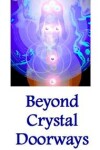 Book cover for Beyond Crystal Doorways