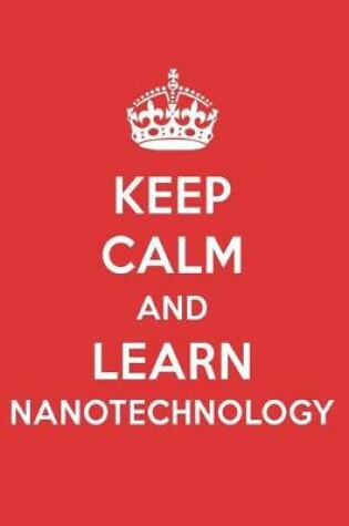 Cover of Keep Calm and Learn Nanotechnology