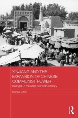 Book cover for Xinjiang and the Expansion of Chinese Communist Power