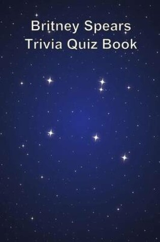 Cover of Britney Spears Trivia Quiz Book