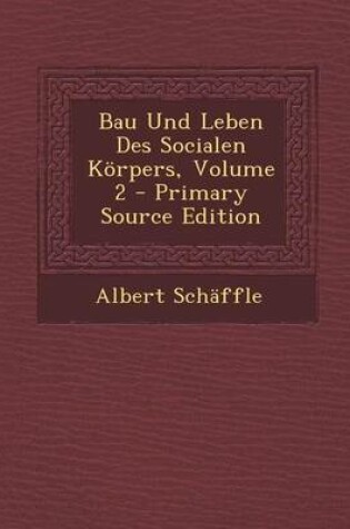 Cover of Bau Und Leben Des Socialen Korpers, Volume 2