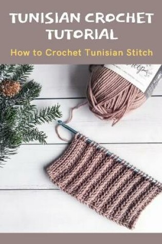 Cover of Tunisian Crochet Tutorial