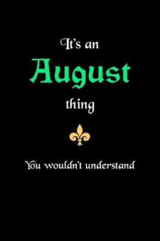 Cover of It's An August Thing, You Wouldn't Understand