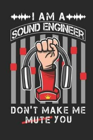 Cover of I Am A Sound Engineer Don't Make Me Mute You