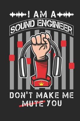 Book cover for I Am A Sound Engineer Don't Make Me Mute You