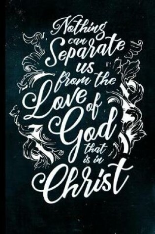 Cover of Nothing Can Separate Us from the Love of God That Is in Christ