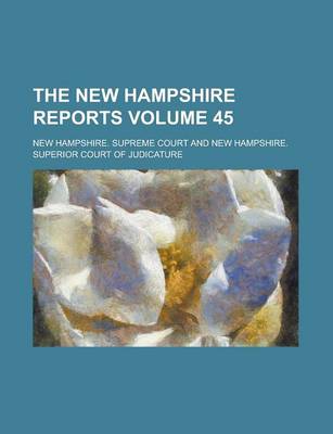 Book cover for The New Hampshire Reports Volume 45