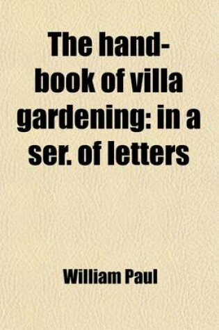 Cover of The Hand-Book of Villa Gardening; In a Ser. of Letters. in a Ser. of Letters