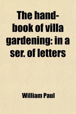 Book cover for The Hand-Book of Villa Gardening; In a Ser. of Letters. in a Ser. of Letters