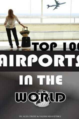 Cover of Top 100 Airports in the World