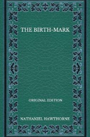 Cover of The Birth-Mark - Original Edition