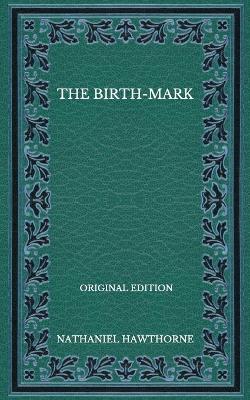 Book cover for The Birth-Mark - Original Edition