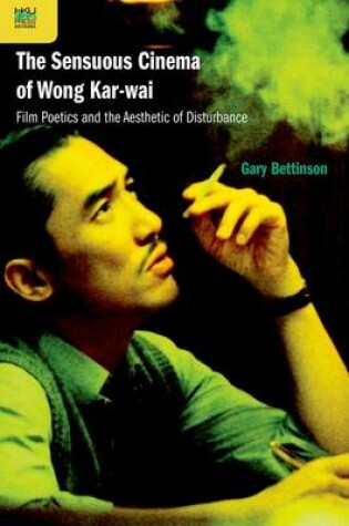 Cover of The Sensuous Cinema of Wong Kar-wai