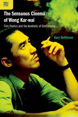 Book cover for The Sensuous Cinema of Wong Kar-wai