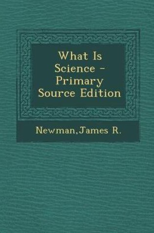 Cover of What Is Science - Primary Source Edition