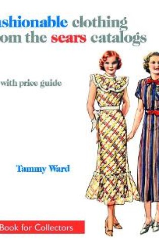 Cover of fashionable clothing from the sears catalogs: Mid 1930s